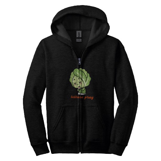Lettuce pray not Let us pray Zip Hoodies