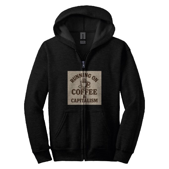 Coffee and Capitalism Lover Quote Zip Hoodies