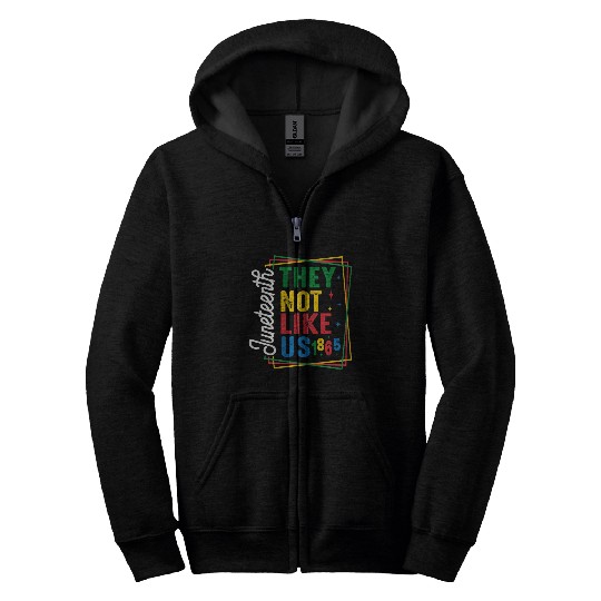 They Not Like Us Juneteenth Zip Hoodies