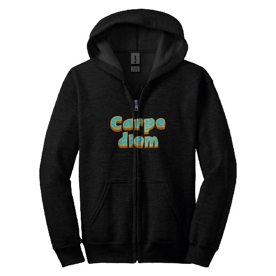 Carpe diem "Seize the day" Zip Hoodies