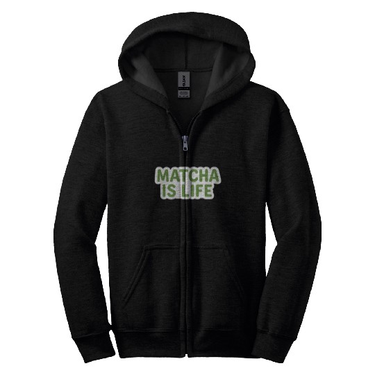 Matcha Is Life Quote Zip Hoodies