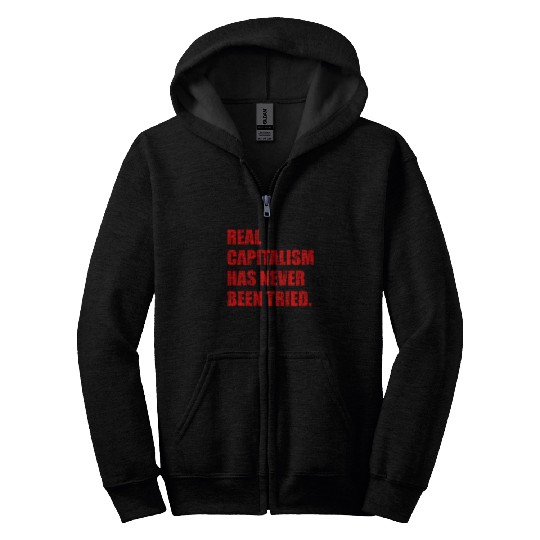 Real Capitalism Has Never Been Tried Zip Hoodies