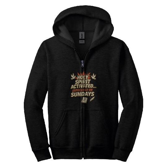 funny church saying, about Holy Spirit, and Sunday Zip Hoodies