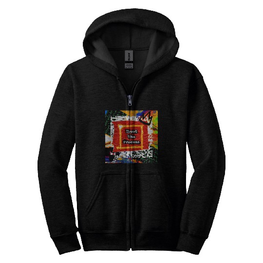Trust The Process Graffiti Art Design Zip Hoodies