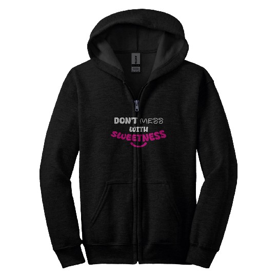 Don’t Mess With Sweetness – Bold Playful Graphic Zip Hoodies