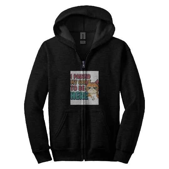 Funny Gamer Zip Hoodies – “I Paused My Game to Be Here