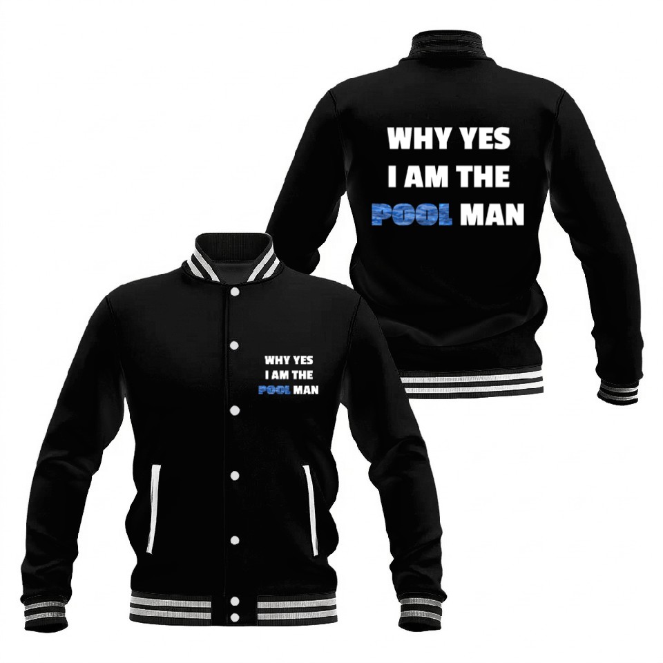 Pool design For Men I Why Yes I Am The Pool Man Baseball Jackets | ID ...