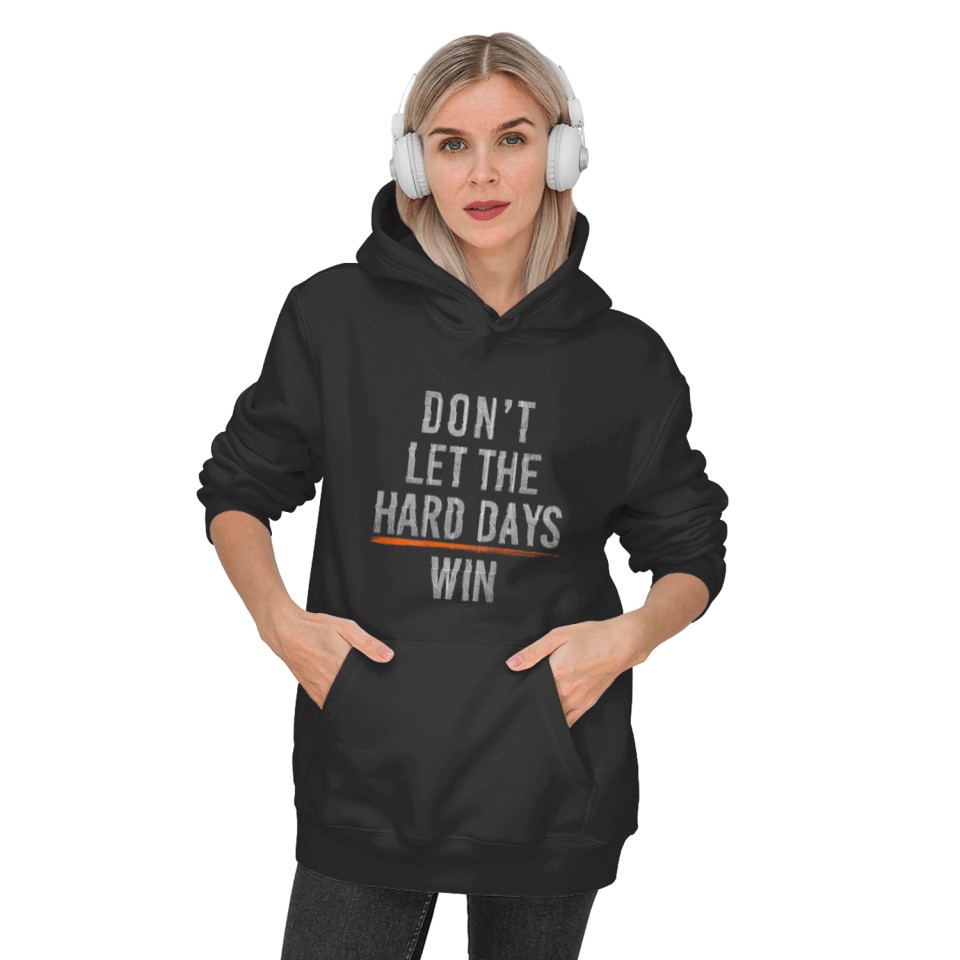 Don't Let The Hard Days Win On Back  Gift Hoodies