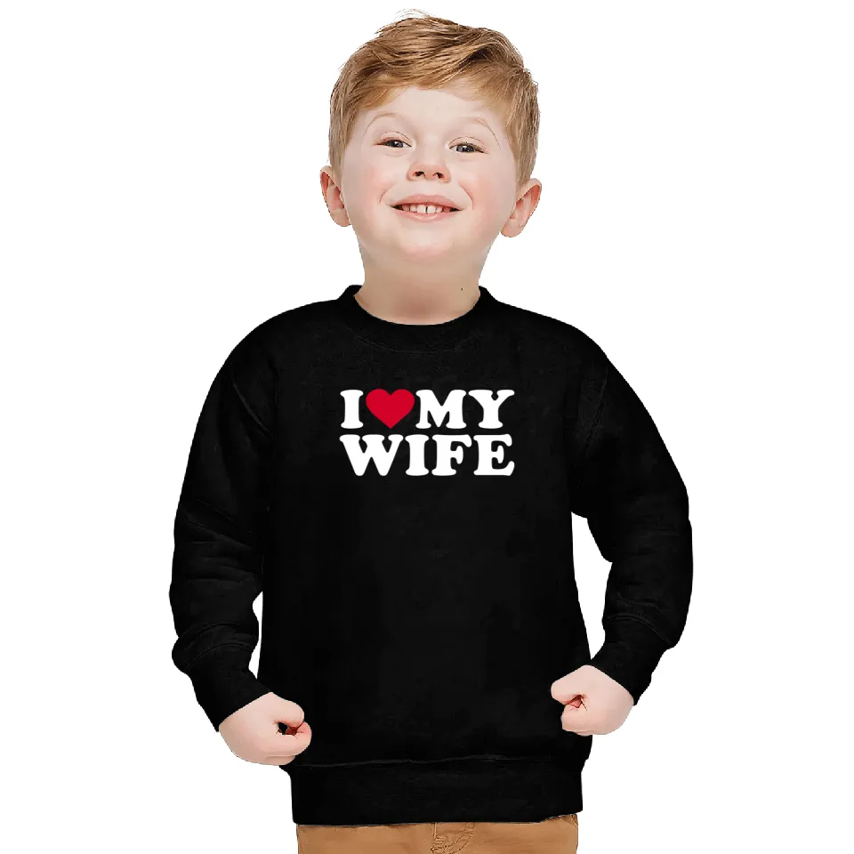 I love my wife Sweatshirt