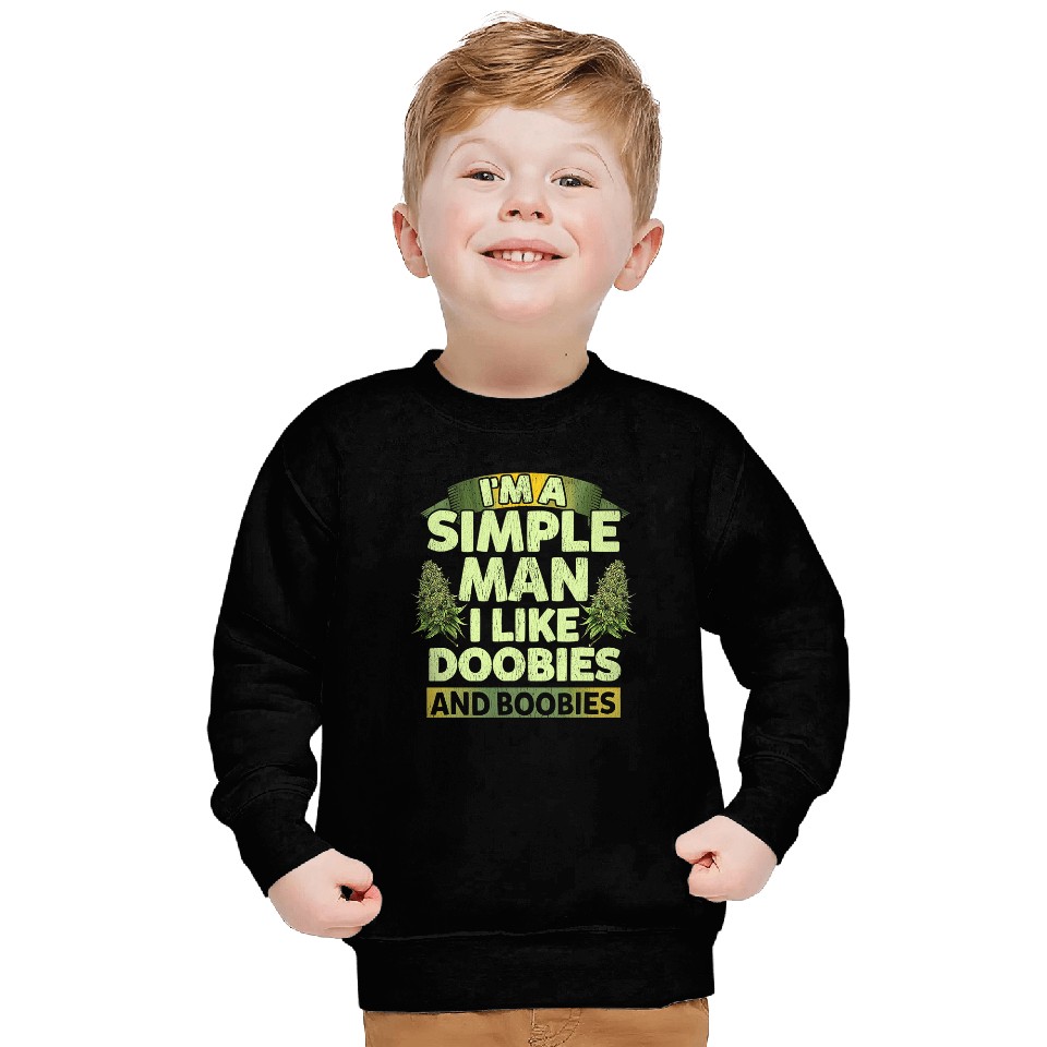 I'm A Simple Man I Like Doobies And Boobies Weed  Sweatshirt