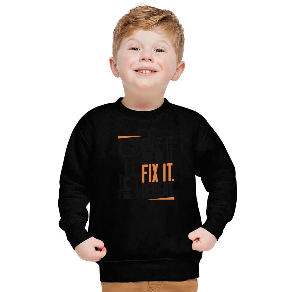 Race It Break It Fix It Repeat as a racing team Sweatshirt
