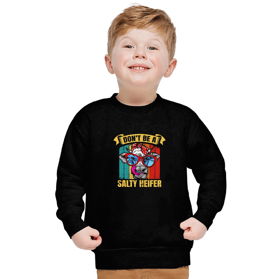 Cattle Cow Dont be a salty heifer Barnyard Harvest Farming Barn Cattle Sweatshirts