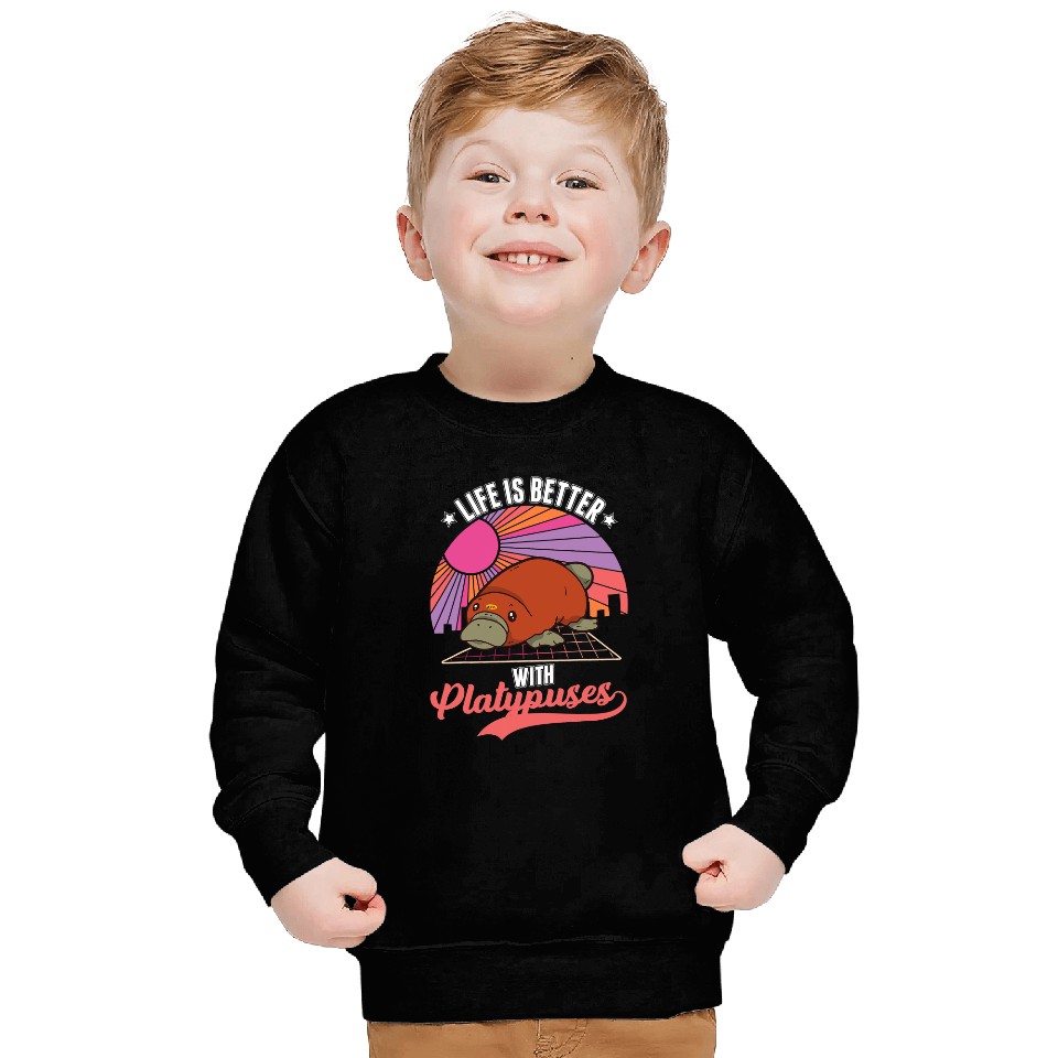 Platypus Gift Life is better with Platypuses Sweatshirts