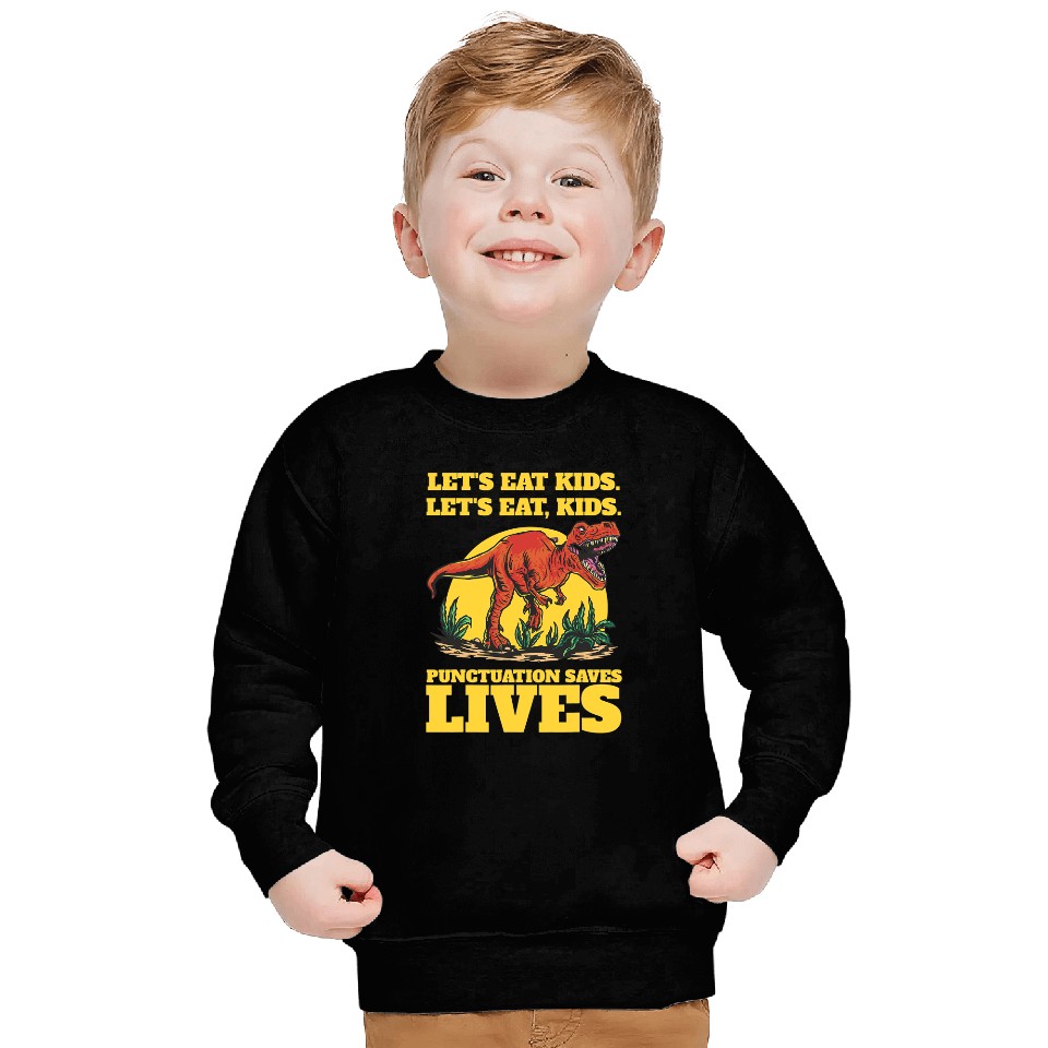Dinosaur Dino Lets eat kids punctuation saves lives Wordplay dinosaur Sweatshirts