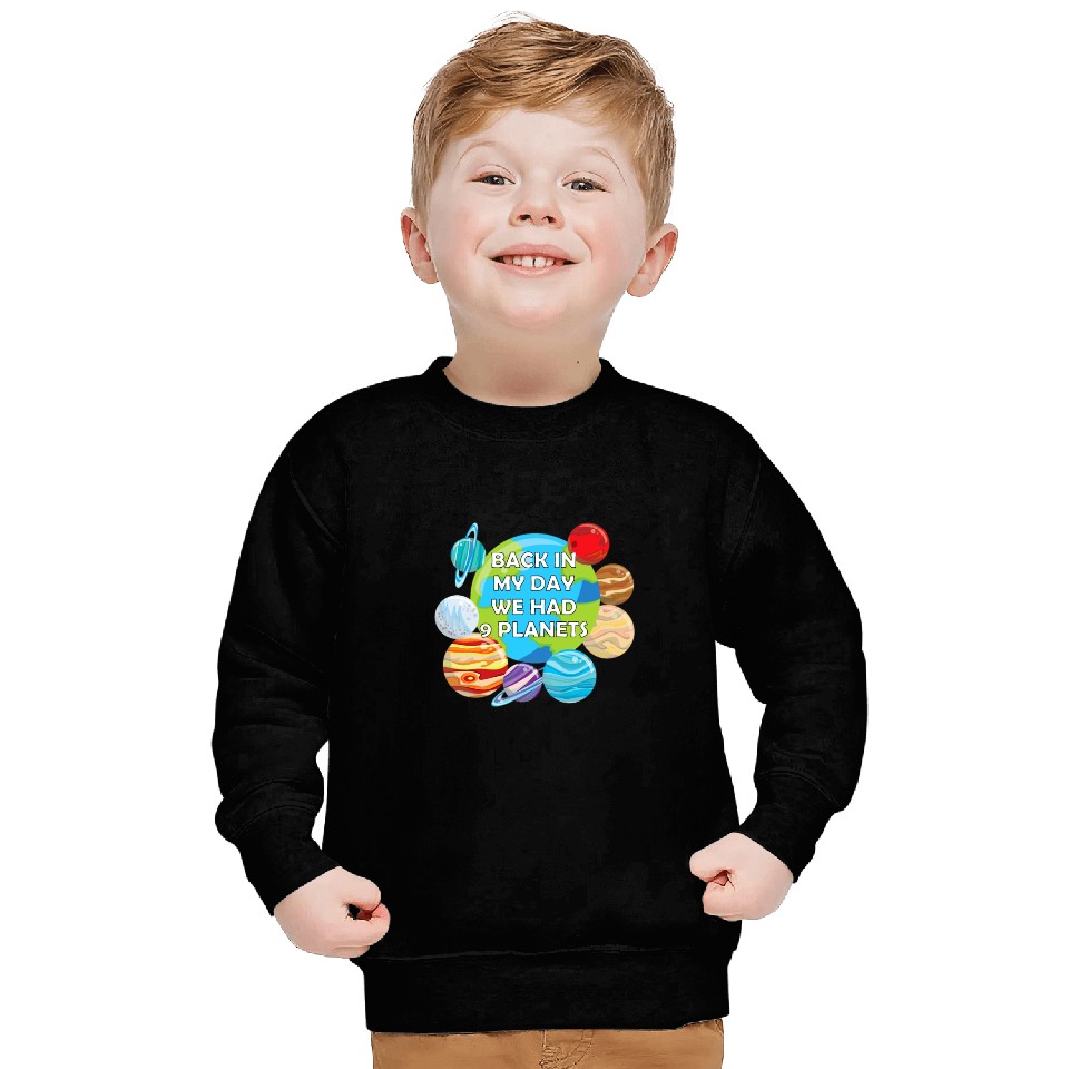 Astronomy Lover Back In My Day We Had Nine Planet Solar System Astronomy Sweatshirts