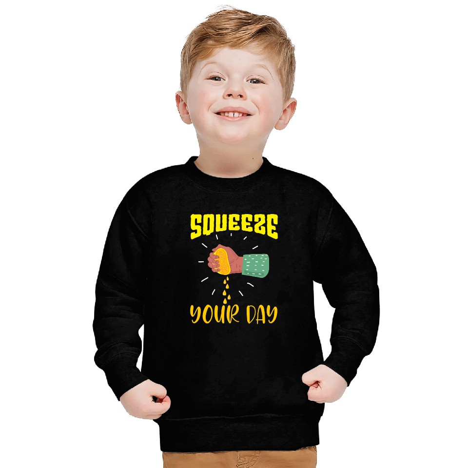 Just Squeeze Your Day Citrus Fruit Lemon Sweatshirts
