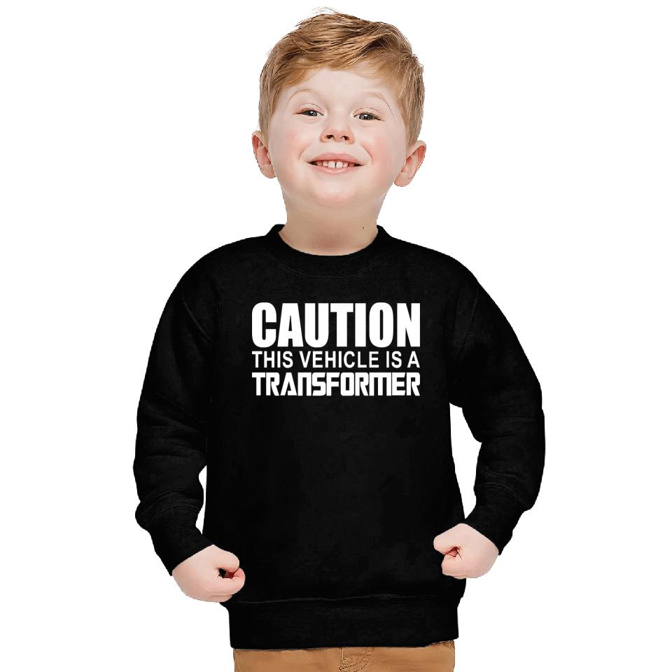 Caution This Vehicle is a Transformer Sweatshirts