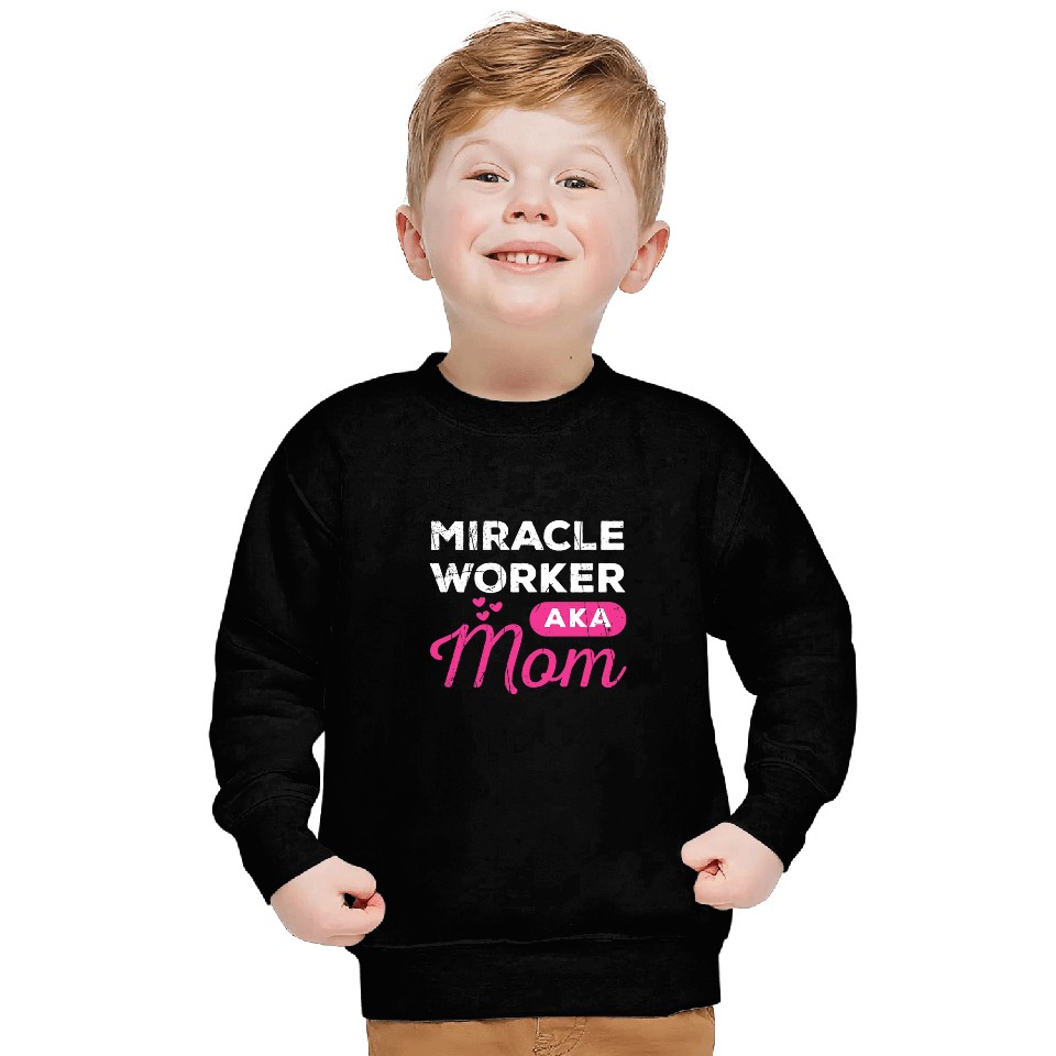 Womens Funny Miracle Worker AKA Mom Believers gift Sweatshirts