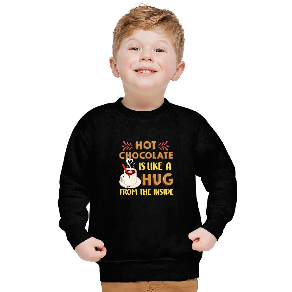Hot Chocolate Is Like A Hug From Inside Love Hot Cocoa Sweatshirts