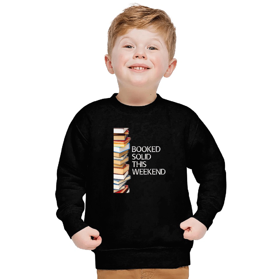 Booked Solid This Weekend Book Lovers Funny Sweatshirts