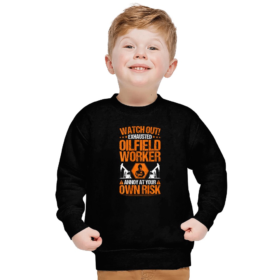 Drilling Oil Field Own Risk Oilfield Worker Sweatshirts