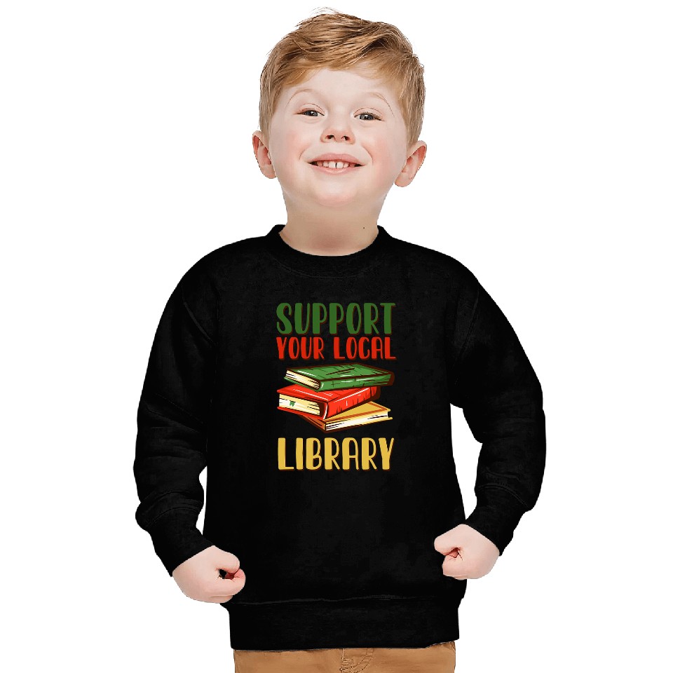 Book Reading Support Your Local Library vintages Library Lover Book Lovers Sweatshirts