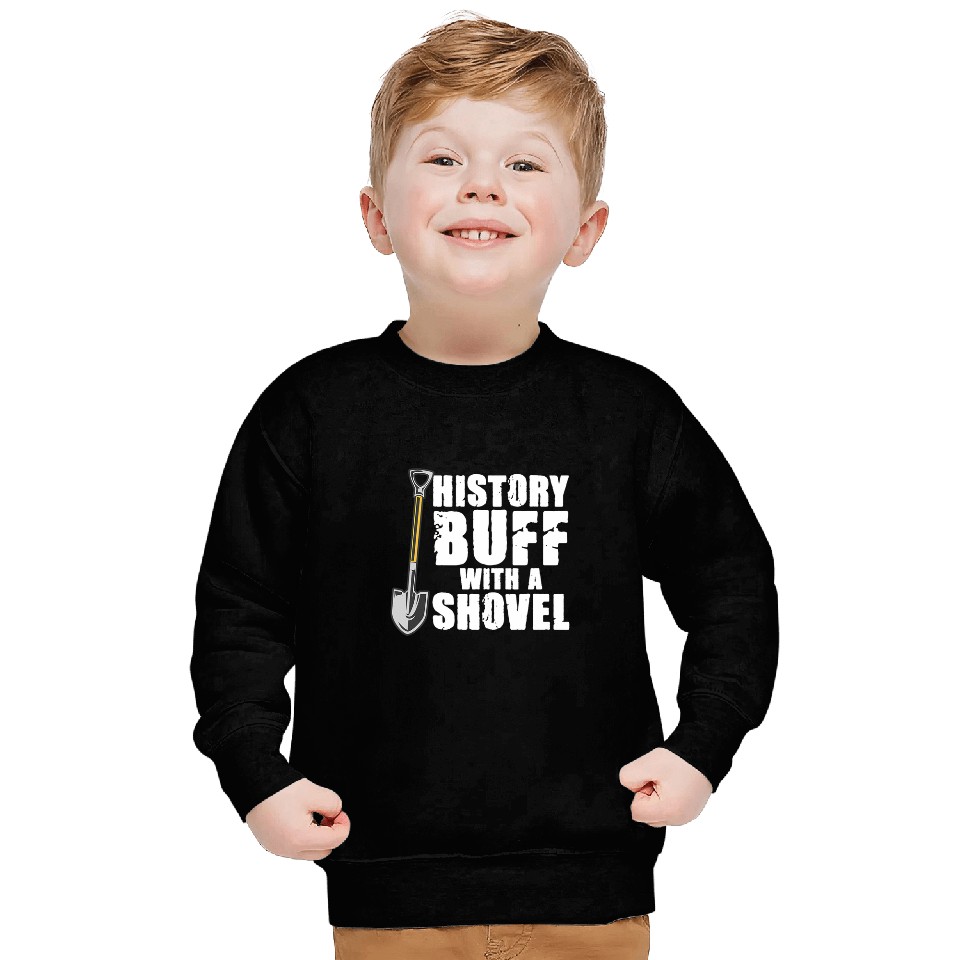 History Buff With A Shovel Archeologist Dig Job Archeology Sweatshirts