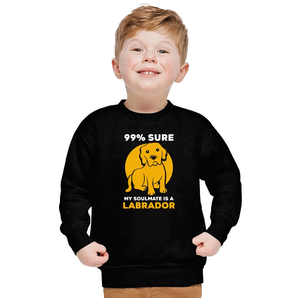 Labrador Lab Dog 99 sure my soulmate is a Labrador Sweatshirts