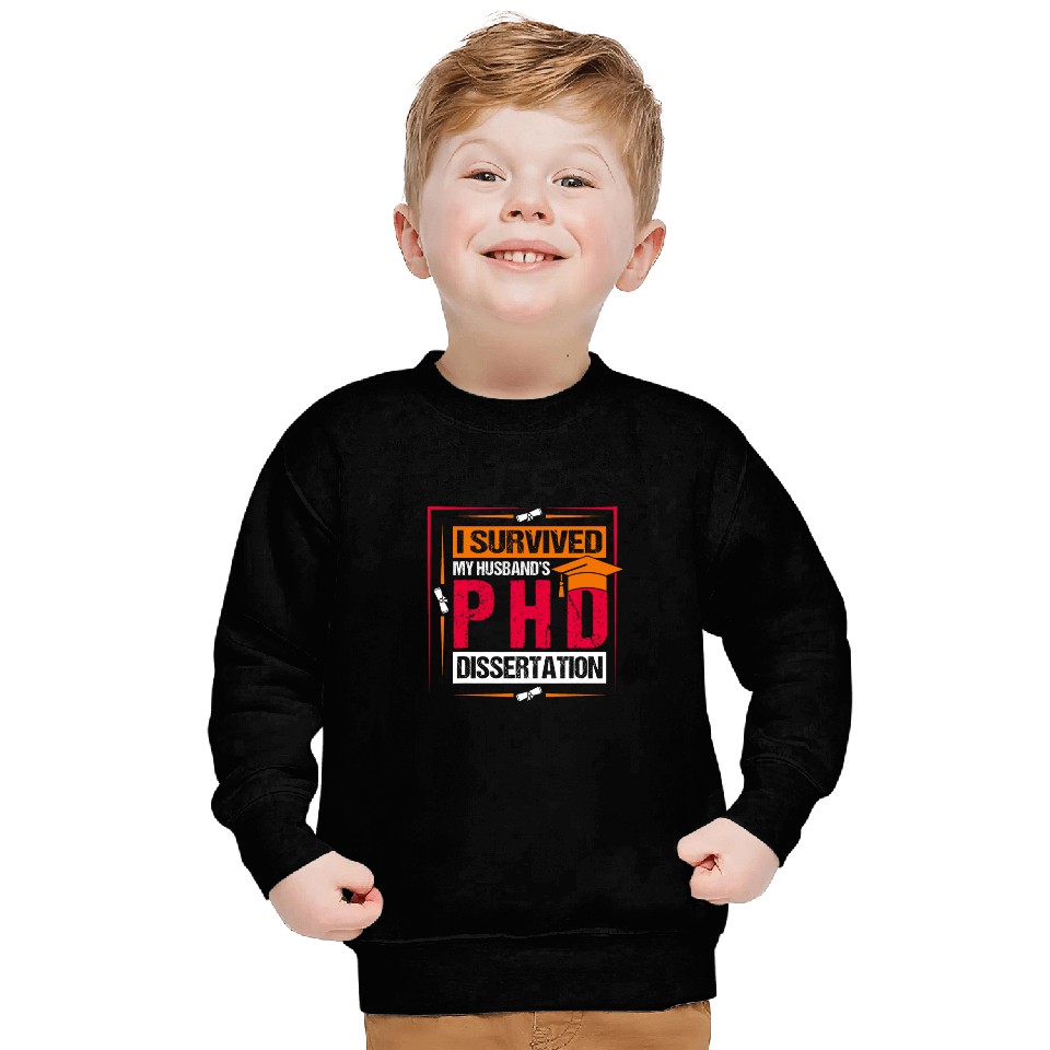 I Survived My Husbands Phd Dissertation Phd Student Sweatshirts