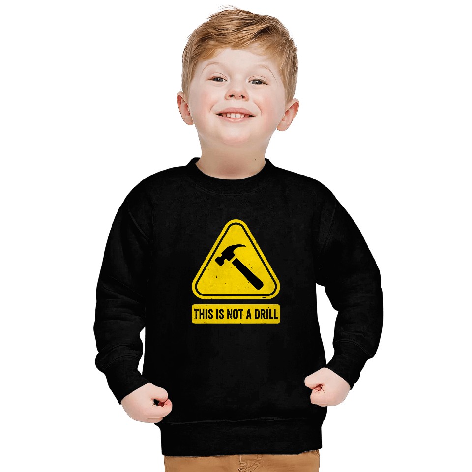 Woodworking Mens This is Not A Drill Caution Triangle Woodworking Hammer Carpenter Sweatshirts