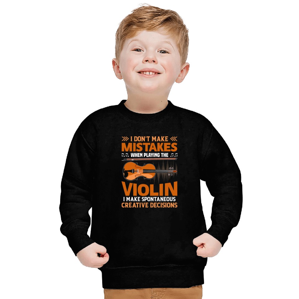Dont Make Mistakes Playing Violin Creative Decisions Violin 25 Sweatshirts