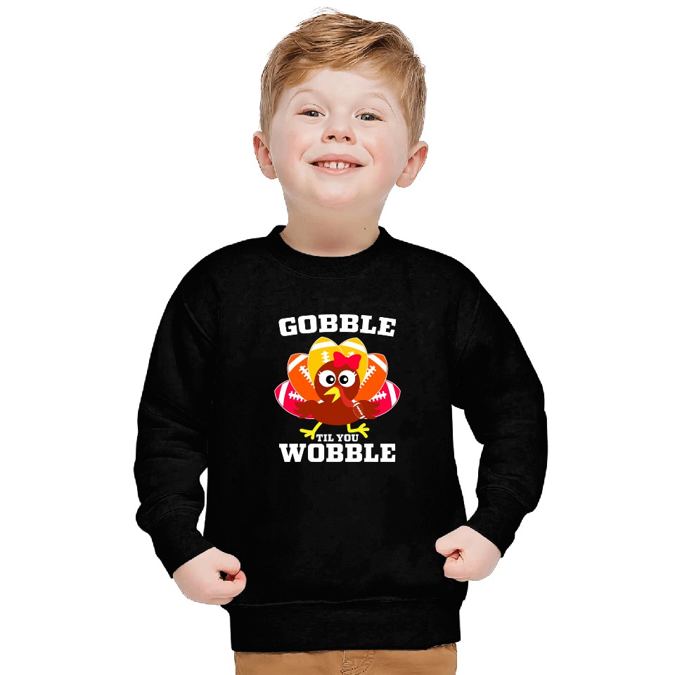 Sport American Football Lacrosse Gift Gobble Til You Wobble Cute Turkey Football Thanksgiving 21 Sweatshirts