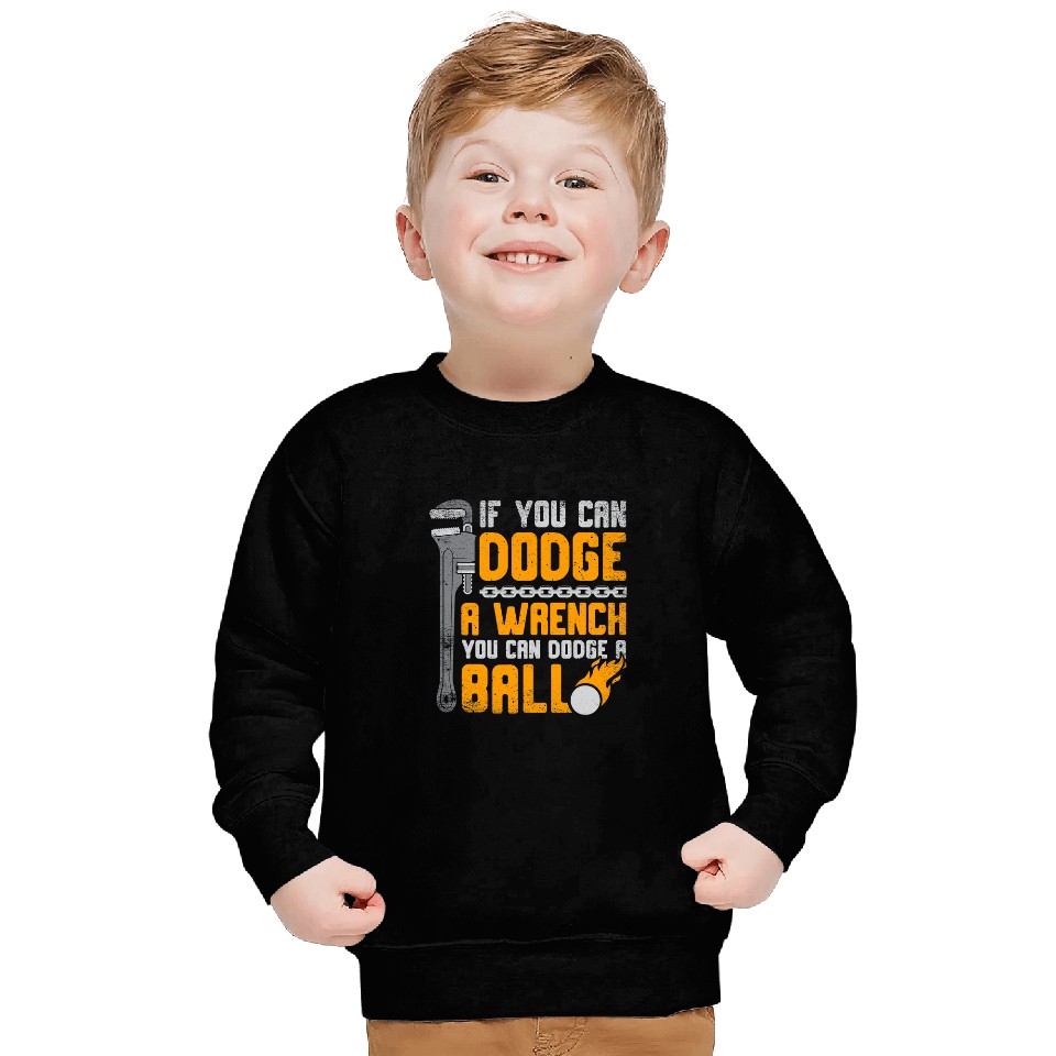 Sport Dodgeball If Can dodges Wrench You Can dodges Ball for dodgeball player 2 Sweatshirts