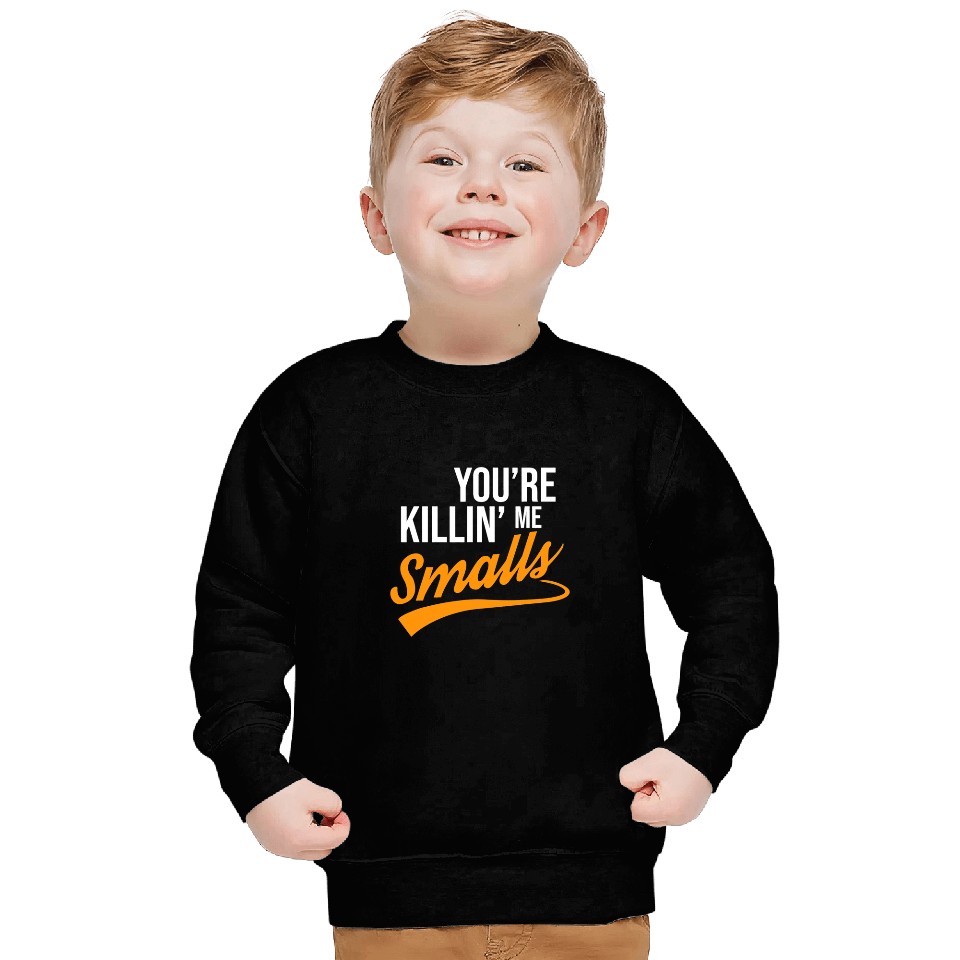 Sport Baseball Youre Killin Me Smalls Baseball 3 Sweatshirts