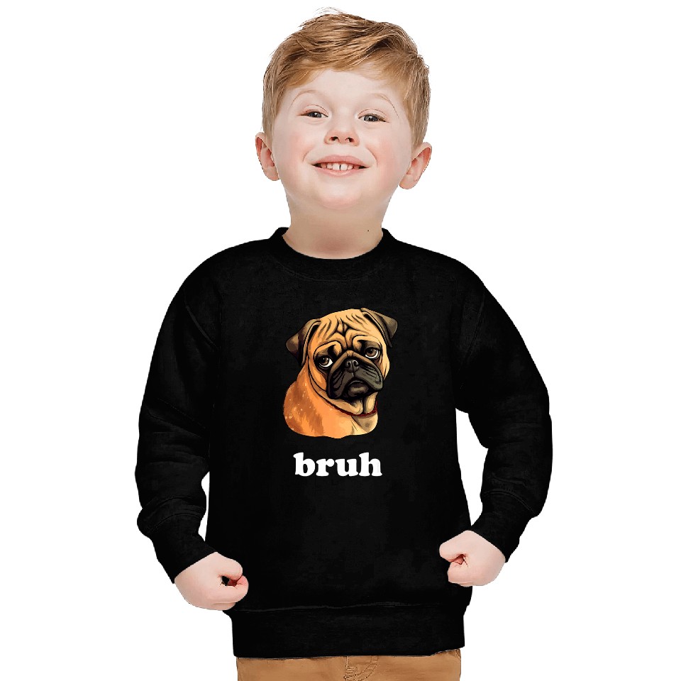 Cute Pug says Bruh Funny Dog Character Sweatshirts