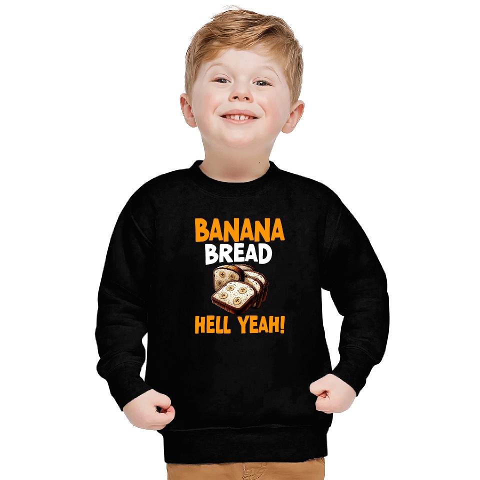 Banana Bread Hell Yeah Bananas Bread Baker Baking Lover Sweatshirts