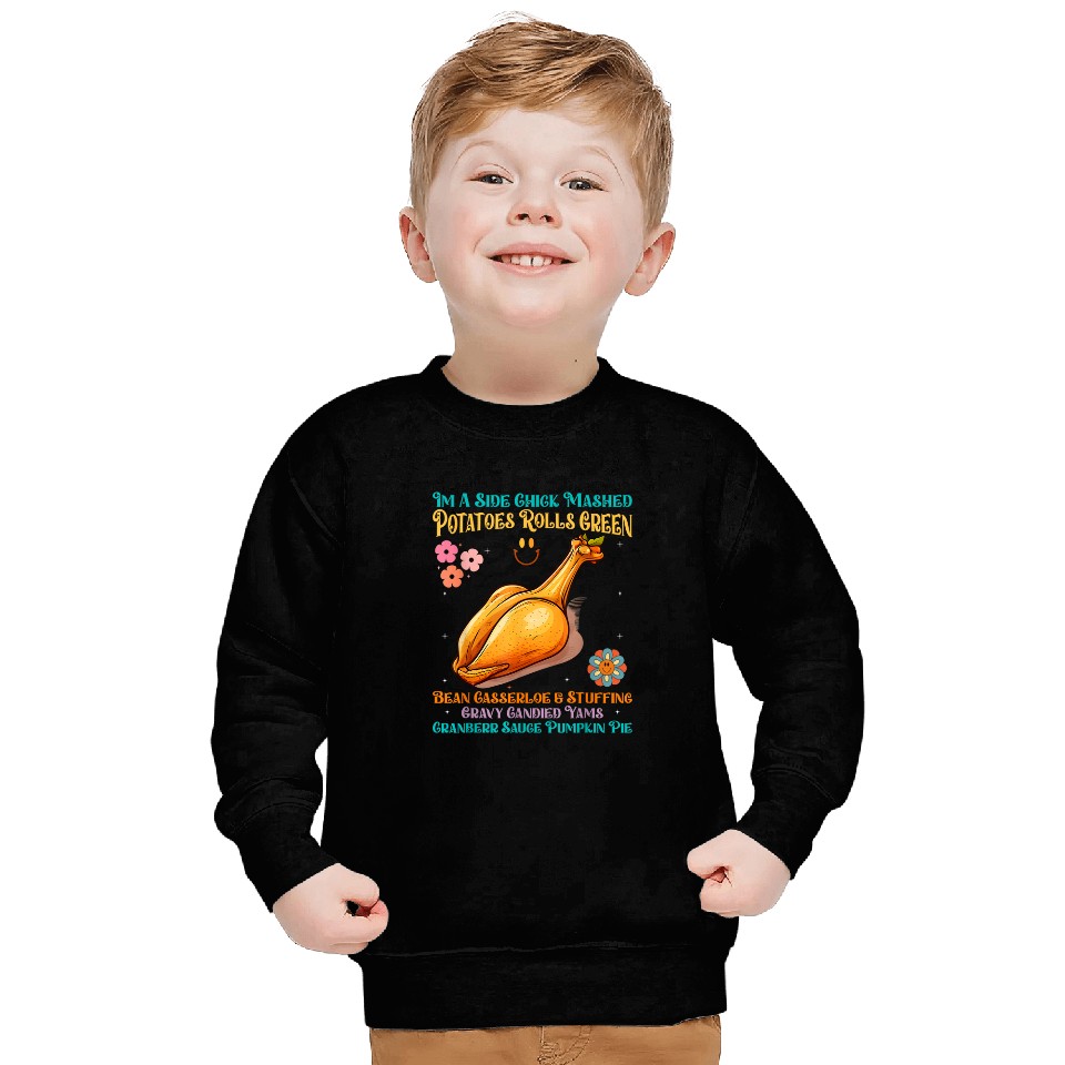 Chicken Pet Funny Turkey Leg Autumn Im A Side Chick Thanksgiving Day 0 Sweatshirts