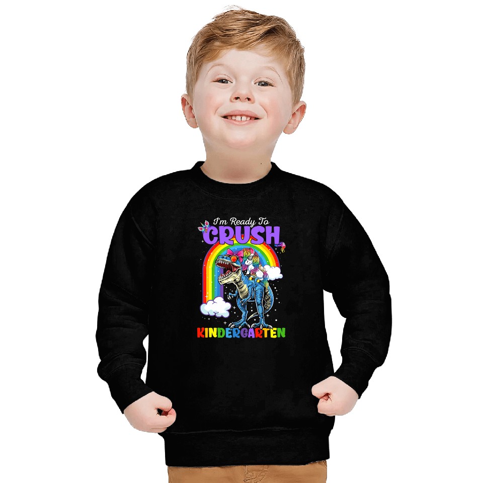 Unicorn Pet Rainbow Dinosaur I am Ready To Crush Kindergarten Sweatshirts