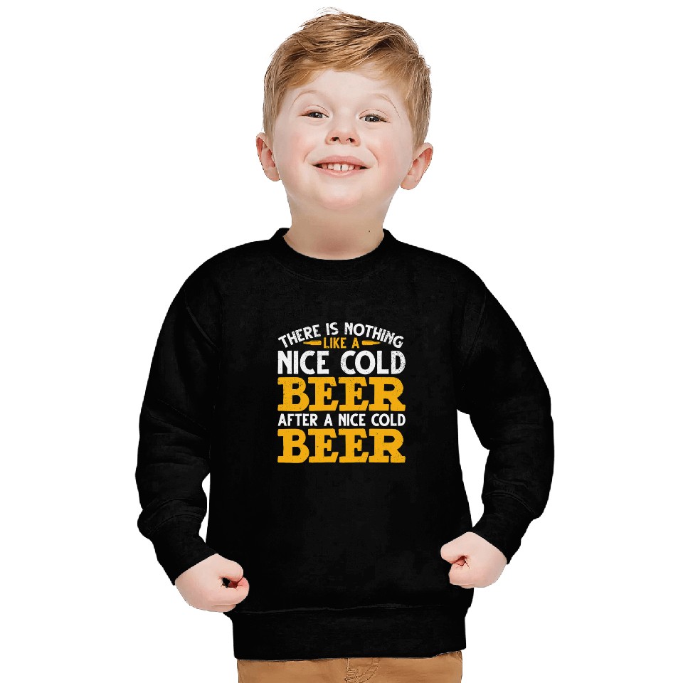Beer Fun Beer Drinkers Beer Lovers Nothing Like A Cold Beer Brewers Sweatshirts