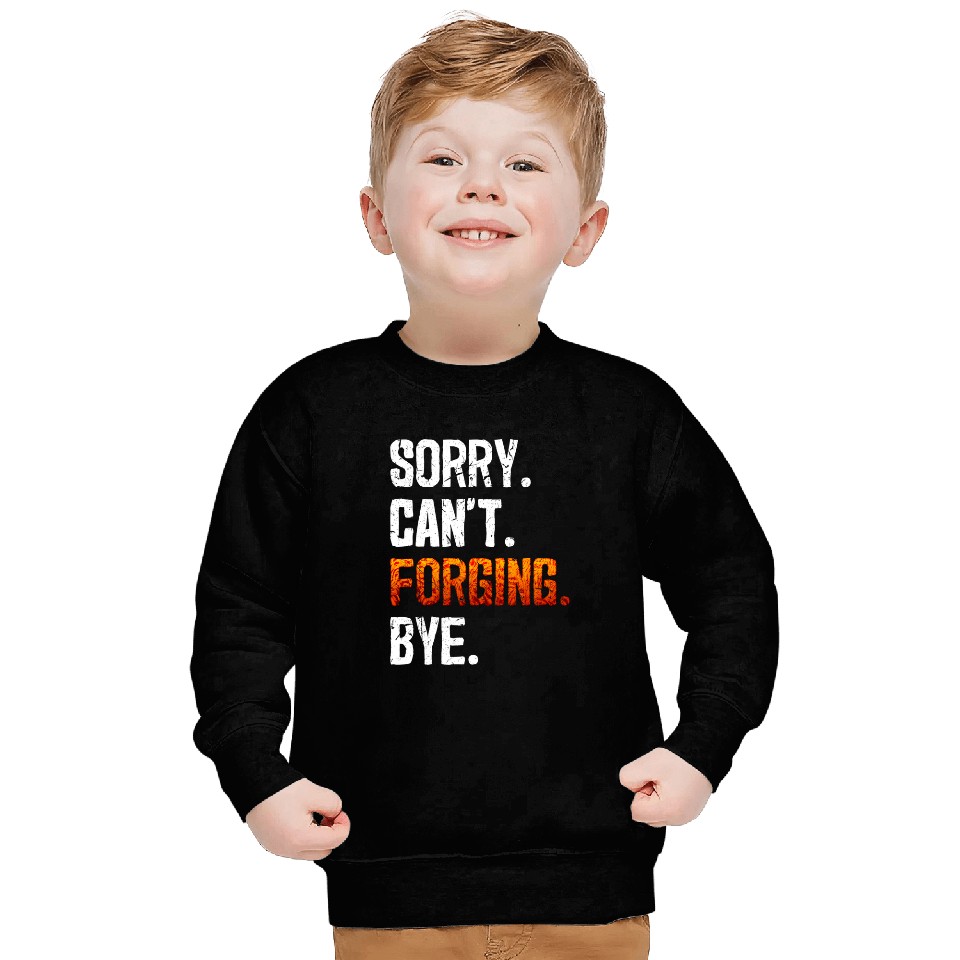 Blacksmith Job Sorry Cant Forging Bye Blacksmithing Ironworker Sweatshirts