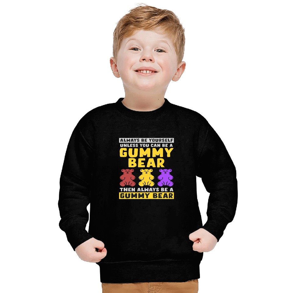 Bear Pet Always Be Yourself Unless You Can Be A Gummy Bear Sweatshirts