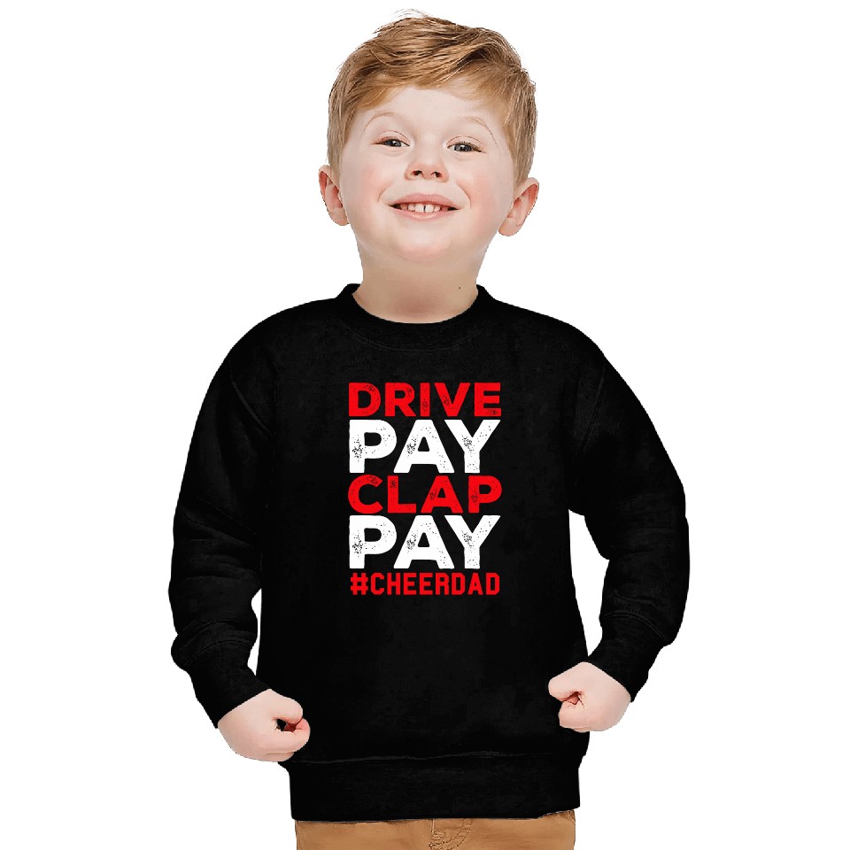 Funny Drive Pay Clap Pay Cheerdad Cheer Dad Sweatshirts