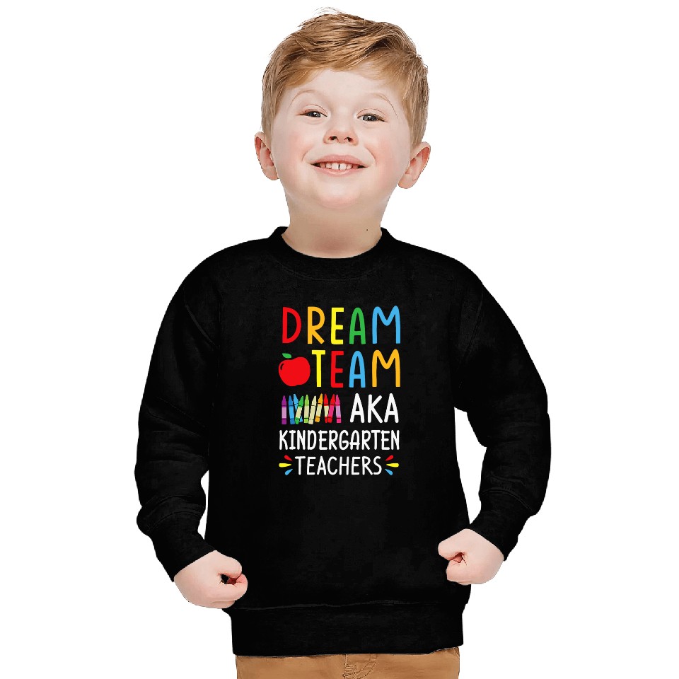 Kindergarten Teacher Tee Dream Team Aka Kindergarten Teacher Sweatshirts