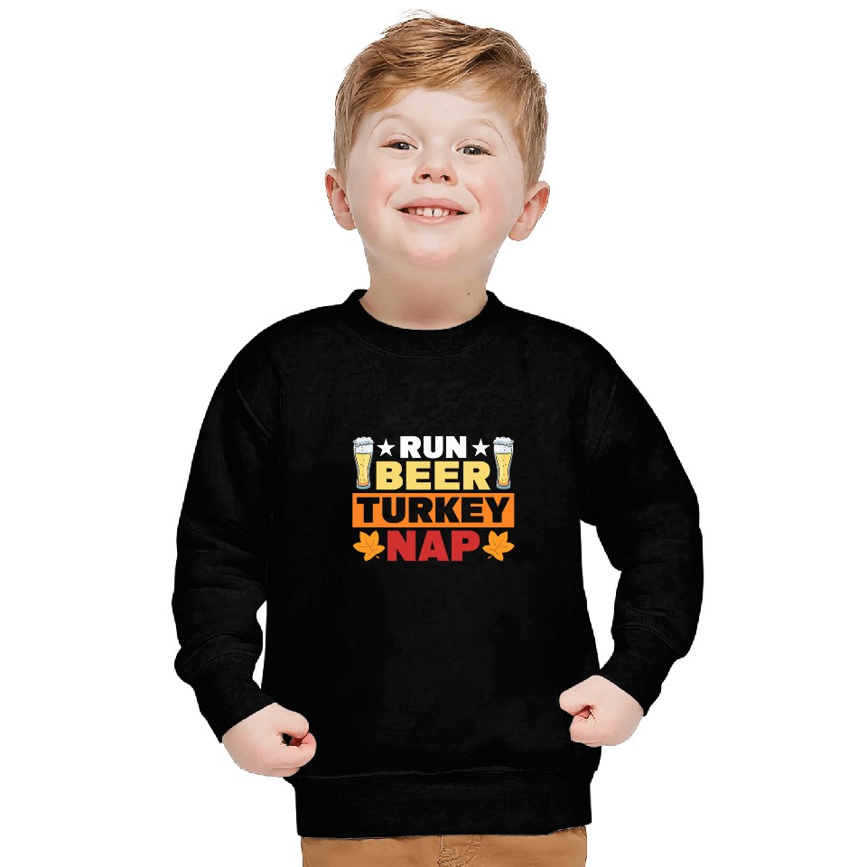 Beer Fun Run Beer Turkey Nap For Thanksgiving Day Sweatshirts