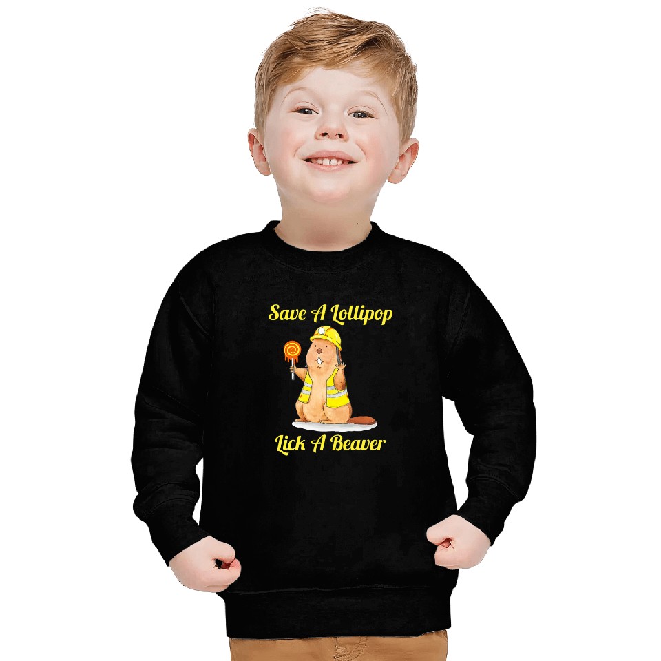 Save A Lollipop Lick A Beaver Funny Sarcastic Sweatshirts