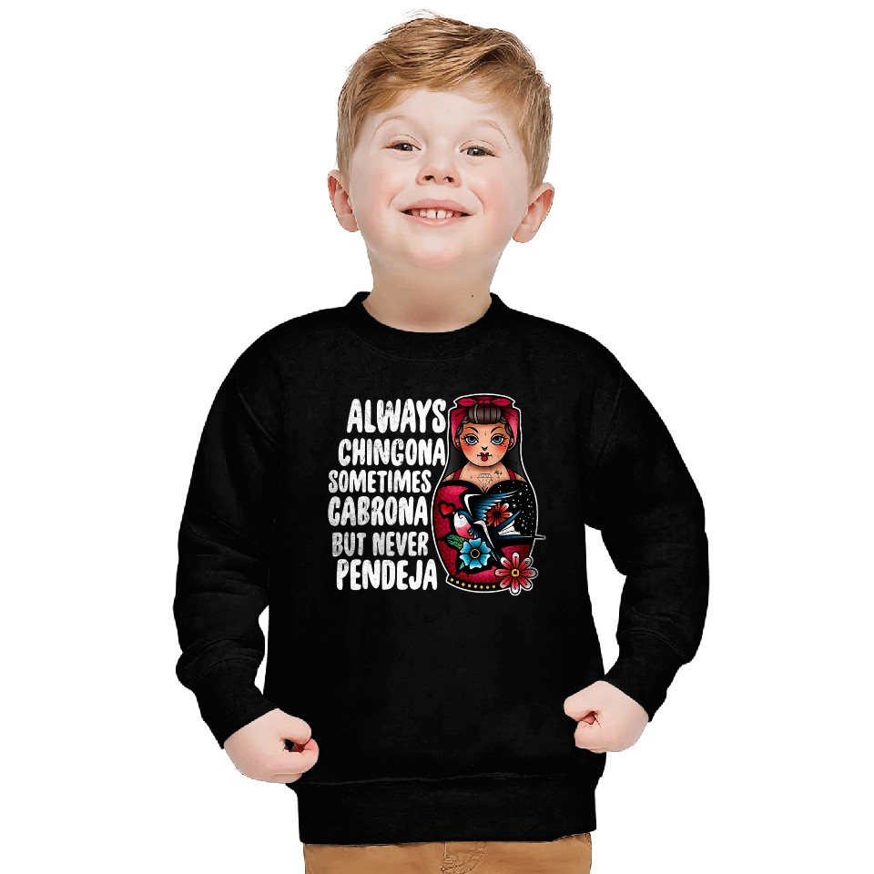 Tattoo Always Chingona Sometimes Cabrona But Never Pendeja Sweatshirts