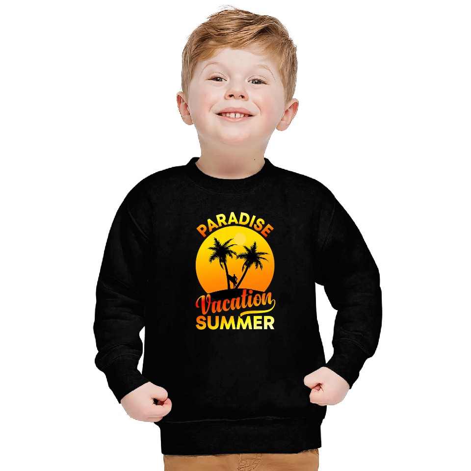 Paradise Vacation Sand Surf and Summer Vacation Sweatshirts
