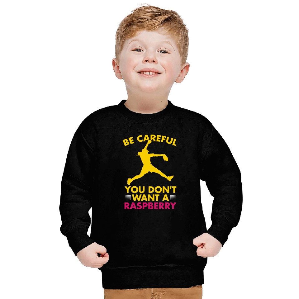 Be Careful You Dont Want A Raspberry Funny Softball Sweatshirts