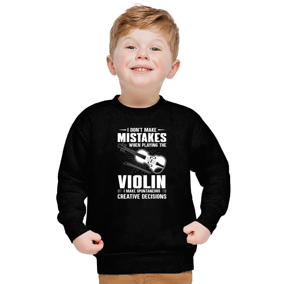 Dont Make Mistakes Playing Violin Creative Decisions Violin 8 Sweatshirts