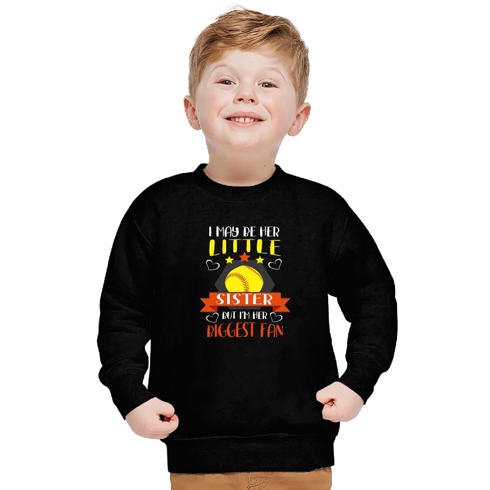 I May Be Her Little Sister But Im Her Biggest Fan Softball Sweatshirts